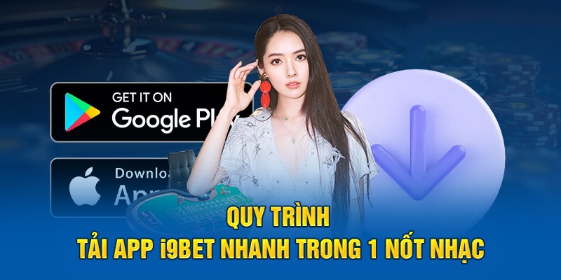 Quy trình tải app i9BET nhanh trong 1 nốt nhạc