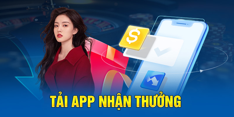 Tải app nhận thưởng